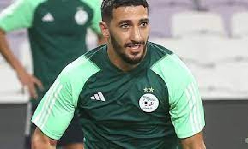 مشاركة بن رحمة في معسكر الشهر الجاري تبقى غير مؤكدة 